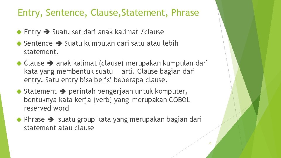 Entry, Sentence, Clause, Statement, Phrase Entry Suatu set dari anak kalimat /clause Sentence Suatu