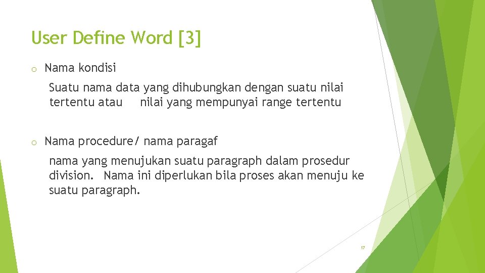 User Define Word [3] o Nama kondisi Suatu nama data yang dihubungkan dengan suatu