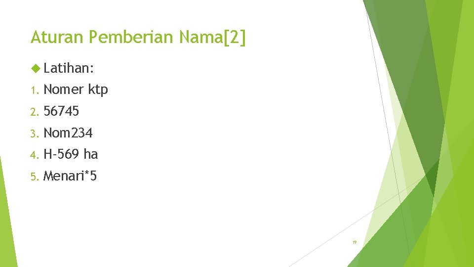 Aturan Pemberian Nama[2] Latihan: 1. Nomer ktp 2. 56745 3. Nom 234 4. H-569