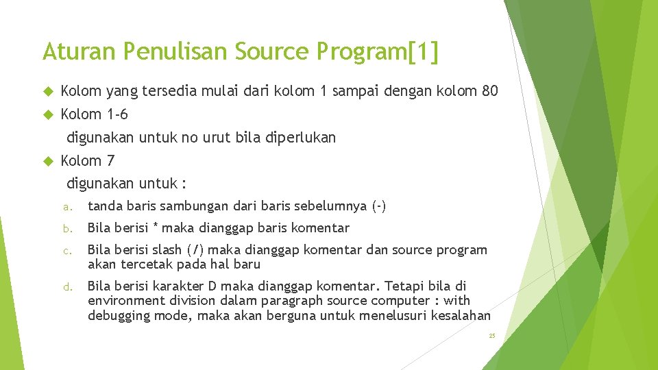 Aturan Penulisan Source Program[1] Kolom yang tersedia mulai dari kolom 1 sampai dengan kolom