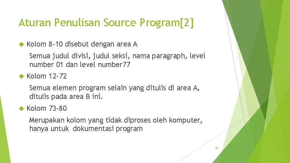 Aturan Penulisan Source Program[2] Kolom 8 -10 disebut dengan area A Semua judul divisi,