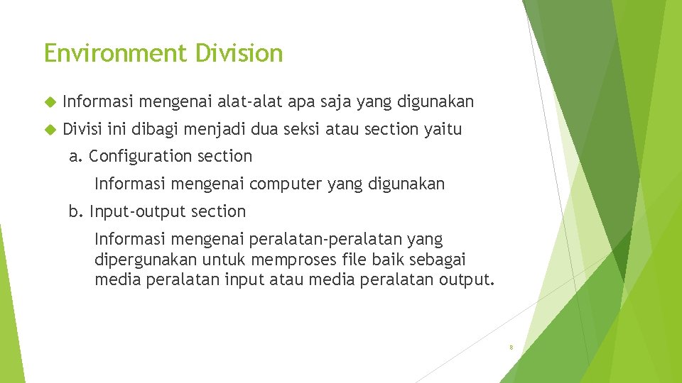 Environment Division Informasi mengenai alat-alat apa saja yang digunakan Divisi ini dibagi menjadi dua