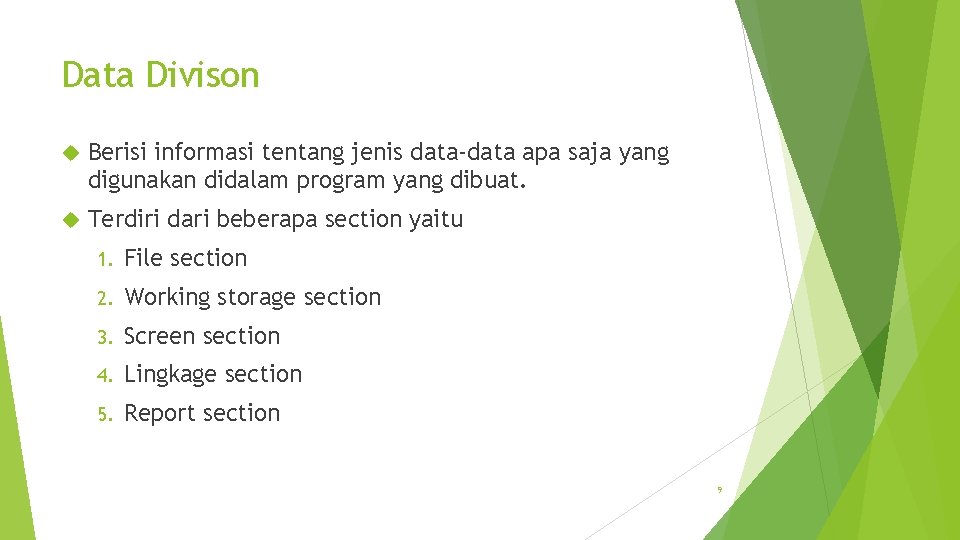 Data Divison Berisi informasi tentang jenis data-data apa saja yang digunakan didalam program yang