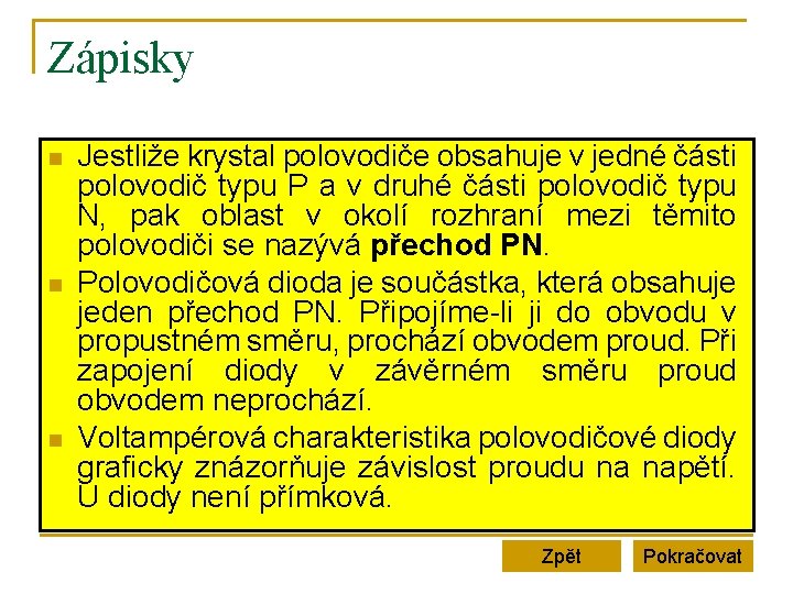 Zápisky n n n Jestliže krystal polovodiče obsahuje v jedné části polovodič typu P Zápisky n n n Jestliže krystal polovodiče obsahuje v jedné části polovodič typu P