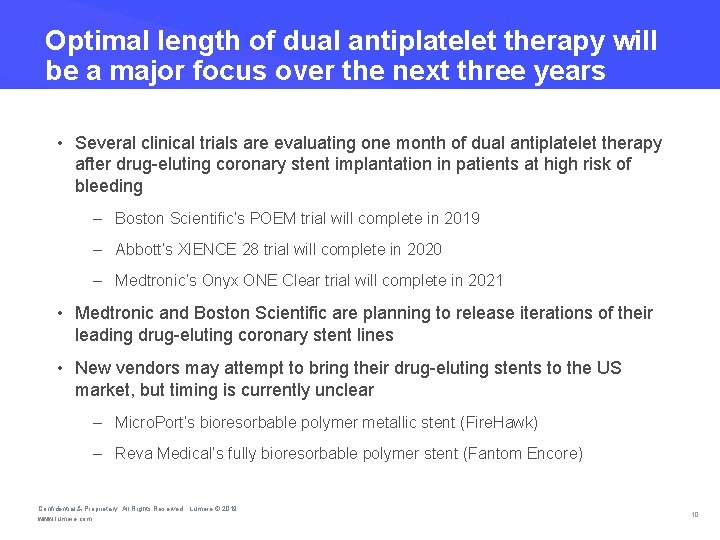Optimal length of dual antiplatelet therapy will be a major focus over the next Optimal length of dual antiplatelet therapy will be a major focus over the next