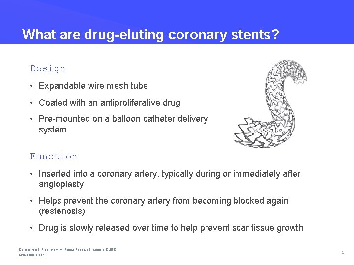 What are drug-eluting coronary stents? Design • Expandable wire mesh tube • Coated with What are drug-eluting coronary stents? Design • Expandable wire mesh tube • Coated with