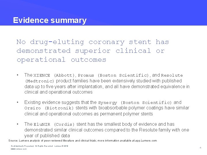 Evidence summary No drug-eluting coronary stent has demonstrated superior clinical or operational outcomes • Evidence summary No drug-eluting coronary stent has demonstrated superior clinical or operational outcomes •