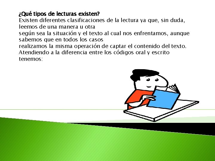 ¿Qué tipos de lecturas existen? Existen diferentes clasificaciones de la lectura ya que, sin