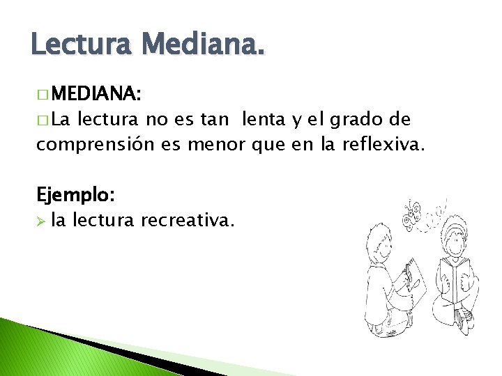 Lectura Mediana. � MEDIANA: � La lectura no es tan lenta y el grado