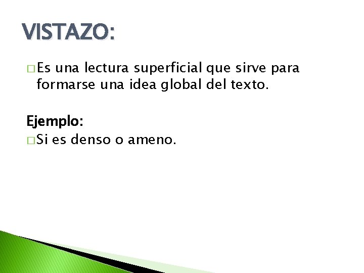 VISTAZO: � Es una lectura superficial que sirve para formarse una idea global del VISTAZO: � Es una lectura superficial que sirve para formarse una idea global del