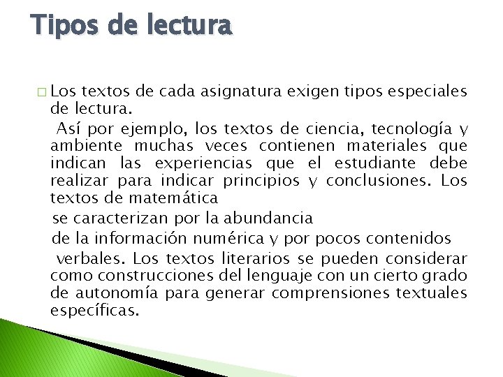 Tipos de lectura � Los textos de cada asignatura exigen tipos especiales de lectura.