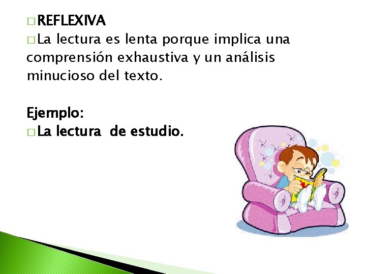 � REFLEXIVA � La lectura es lenta porque implica una comprensión exhaustiva y un