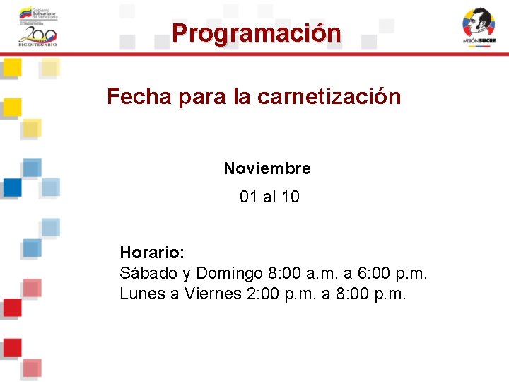 Programación Fecha para la carnetización Noviembre 01 al 10 Horario: Sábado y Domingo 8: Programación Fecha para la carnetización Noviembre 01 al 10 Horario: Sábado y Domingo 8: