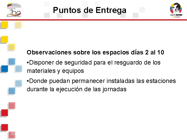 Puntos de Entrega Observaciones sobre los espacios días 2 al 10 • Disponer de Puntos de Entrega Observaciones sobre los espacios días 2 al 10 • Disponer de