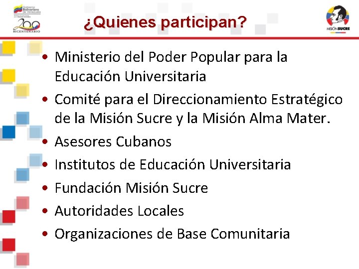 ¿Quienes participan? • Ministerio del Poder Popular para la Educación Universitaria • Comité para ¿Quienes participan? • Ministerio del Poder Popular para la Educación Universitaria • Comité para