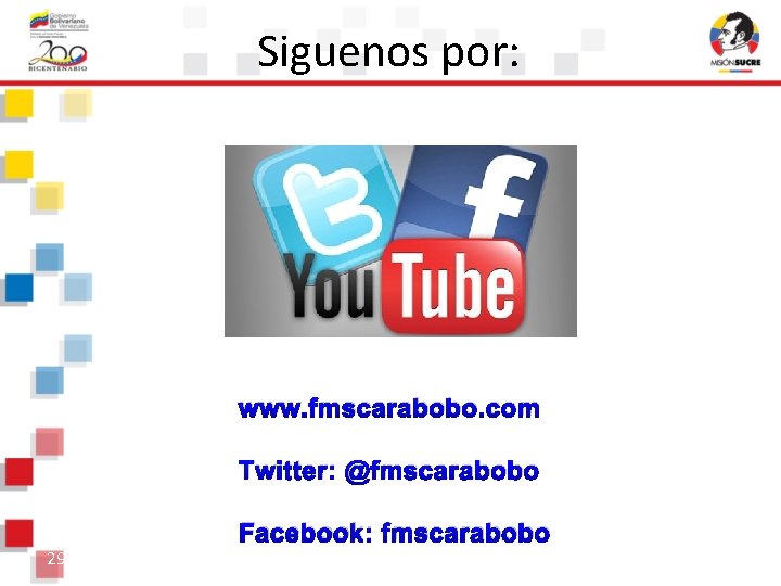Siguenos por: www. fmscarabobo. com Twitter: @fmscarabobo 29/09/10 Facebook: fmscarabobo Siguenos por: www. fmscarabobo. com Twitter: @fmscarabobo 29/09/10 Facebook: fmscarabobo