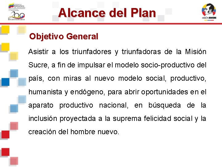 Alcance del Plan Objetivo General Asistir a los triunfadores y triunfadoras de la Misión Alcance del Plan Objetivo General Asistir a los triunfadores y triunfadoras de la Misión