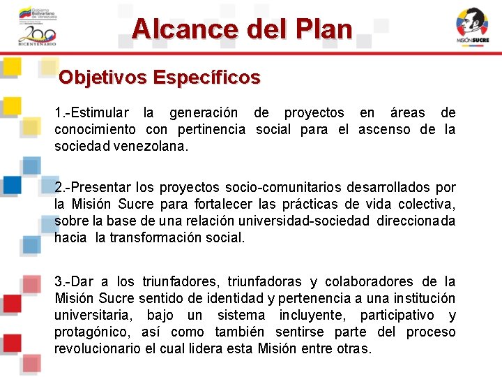 Alcance del Plan Objetivos Específicos 1. -Estimular la generación de proyectos en áreas de Alcance del Plan Objetivos Específicos 1. -Estimular la generación de proyectos en áreas de
