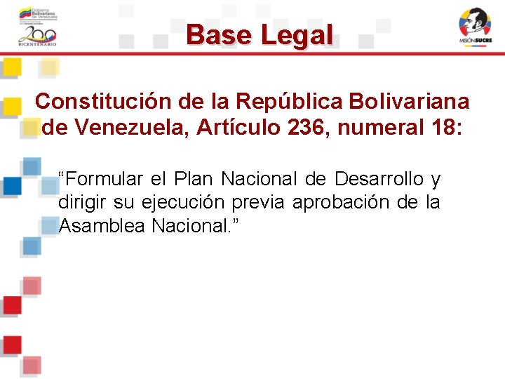Base Legal Constitución de la República Bolivariana de Venezuela, Artículo 236, numeral 18: “Formular Base Legal Constitución de la República Bolivariana de Venezuela, Artículo 236, numeral 18: “Formular