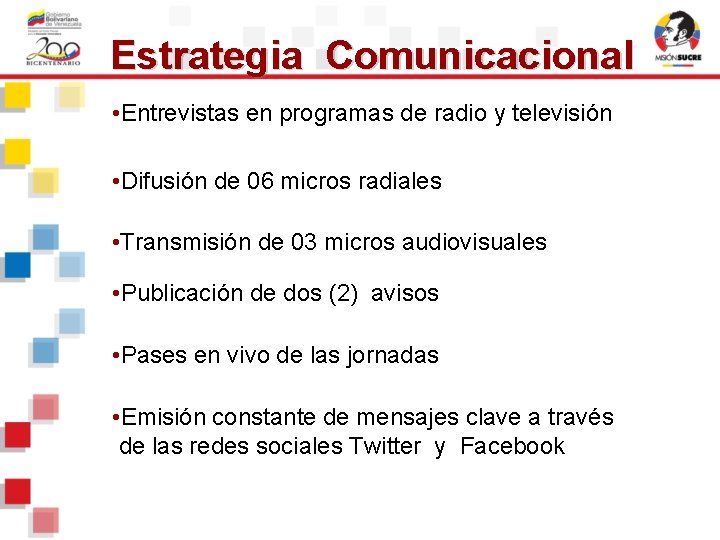 Estrategia Comunicacional • Entrevistas en programas de radio y televisión • Difusión de 06 Estrategia Comunicacional • Entrevistas en programas de radio y televisión • Difusión de 06