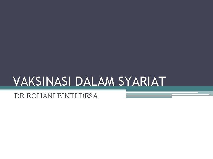 VAKSINASI DALAM SYARIAT DR. ROHANI BINTI DESA 