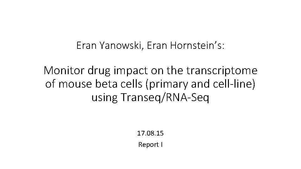 Eran Yanowski, Eran Hornstein’s: Monitor drug impact on the transcriptome of mouse beta cells