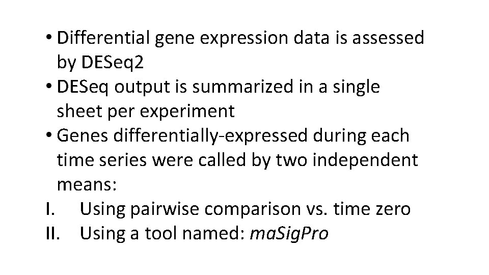  • Differential gene expression data is assessed by DESeq 2 • DESeq output