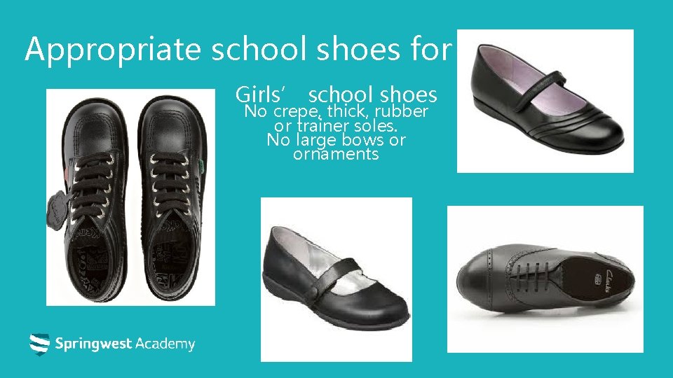 Appropriate school shoes for girls Girls’ school shoes No crepe, thick, rubber or trainer