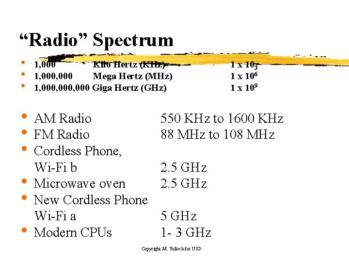 “Radio” Spectrum • • • 1, 000 Kilo Hertz (KHz) 1, 000 Mega Hertz