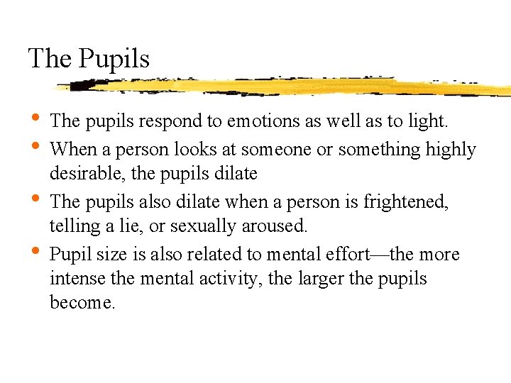 The Pupils • The pupils respond to emotions as well as to light. •