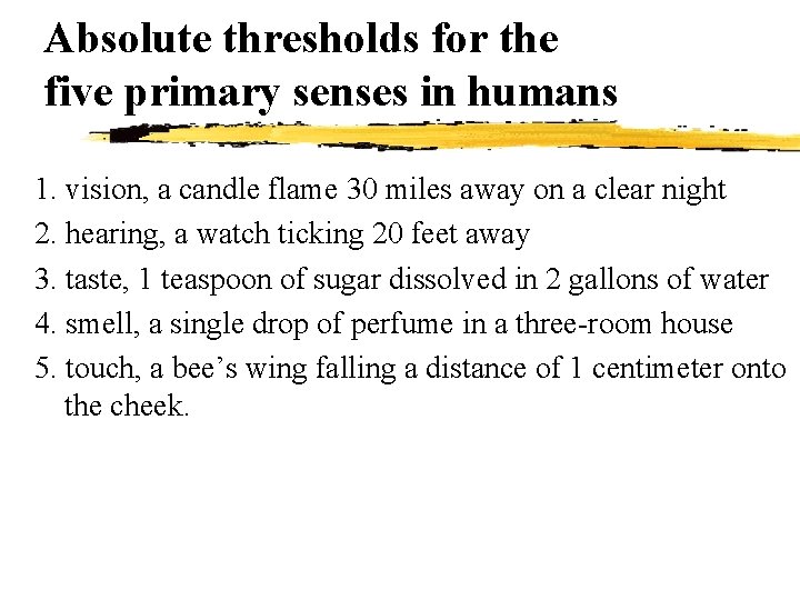 Absolute thresholds for the five primary senses in humans 1. vision, a candle flame