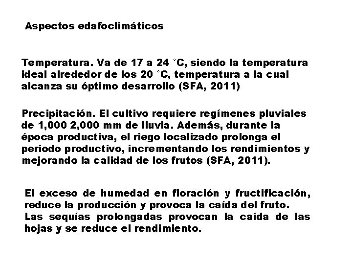 Aspectos edafoclimáticos Temperatura. Va de 17 a 24 °C, siendo la temperatura ideal alrededor