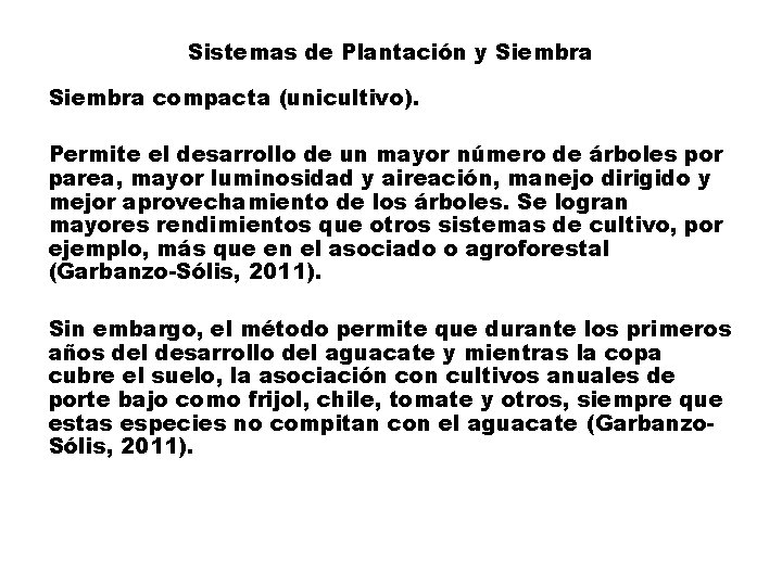 Sistemas de Plantación y Siembra compacta (unicultivo). Permite el desarrollo de un mayor número