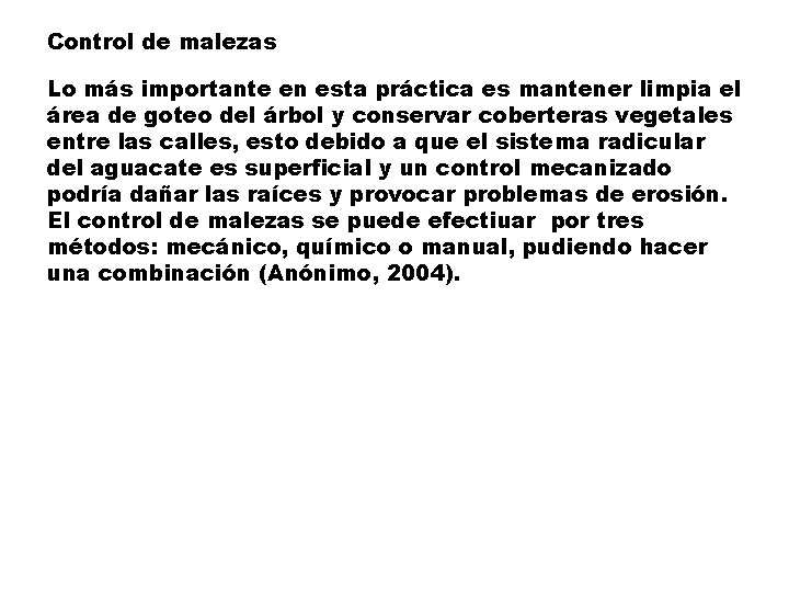 Control de malezas Lo más importante en esta práctica es mantener limpia el área