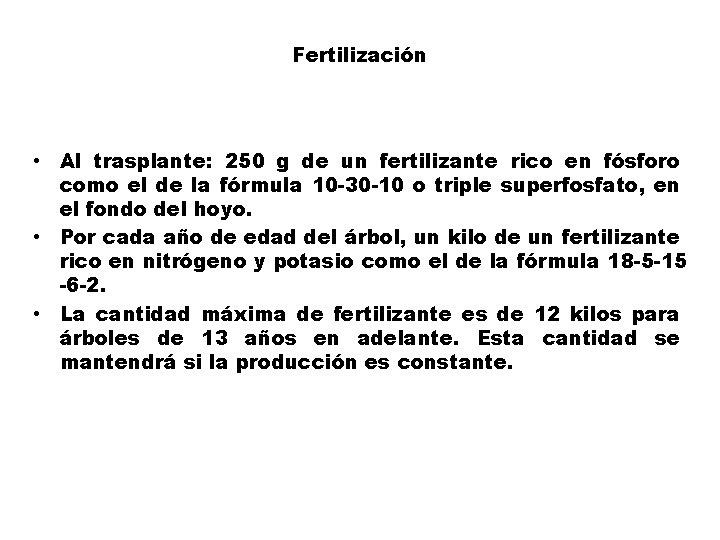 Fertilización • Al trasplante: 250 g de un fertilizante rico en fósforo como el