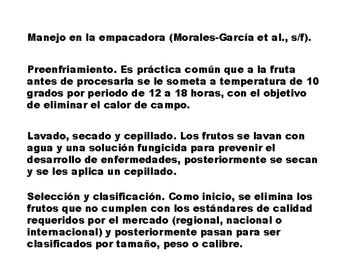 Manejo en la empacadora (Morales-García et al. , s/f). Preenfriamiento. Es práctica común que