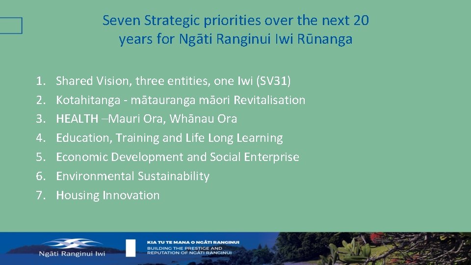 Seven Strategic priorities over the next 20 years for Ngāti Ranginui Iwi Rūnanga 1.