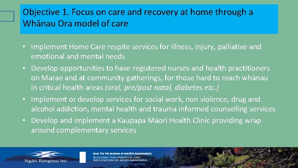 Objective 1. Focus on care and recovery at home through a Whānau Ora model