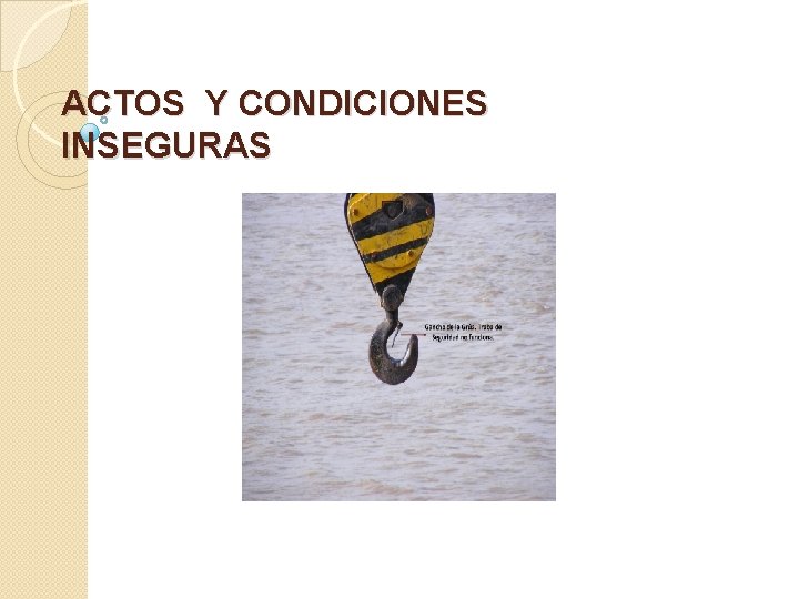 ACTOS Y CONDICIONES INSEGURAS 