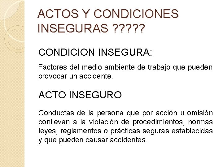 ACTOS Y CONDICIONES INSEGURAS ? ? ? CONDICION INSEGURA: Factores del medio ambiente de