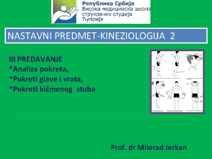 NASTAVNI PREDMET-KINEZIOLOGIJA 2 III PREDAVANJE *Analiza pokreta, *Pokreti glave i vrata, *Pokret. I kičmenog