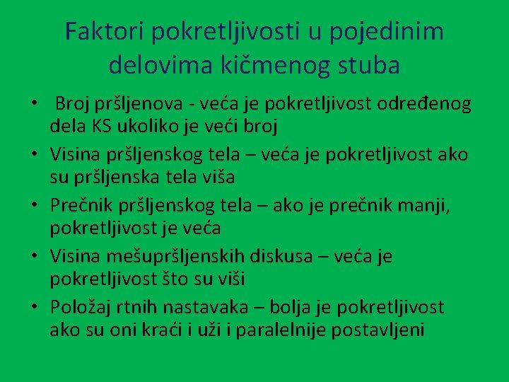 Faktori pokretljivosti u pojedinim delovima kičmenog stuba • Broj pršljenova - veća je pokretljivost