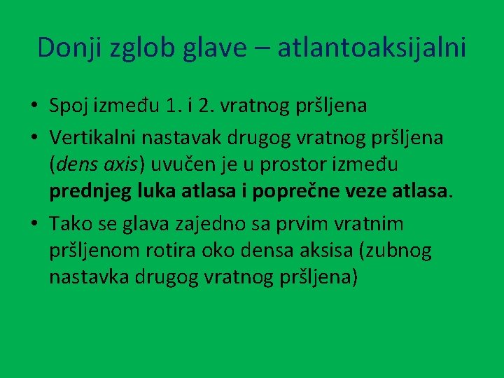 Donji zglob glave – atlantoaksijalni • Spoj između 1. i 2. vratnog pršljena •