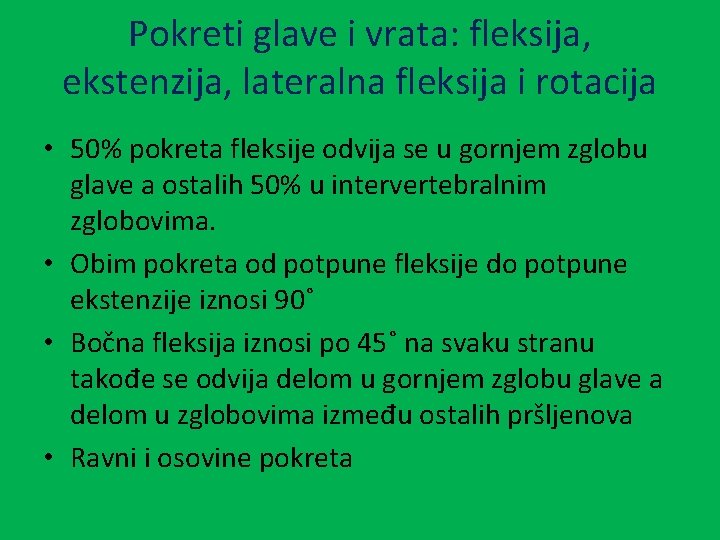 Pokreti glave i vrata: fleksija, ekstenzija, lateralna fleksija i rotacija • 50% pokreta fleksije