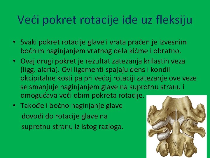 Veći pokret rotacije ide uz fleksiju • Svaki pokret rotacije glave i vrata praćen