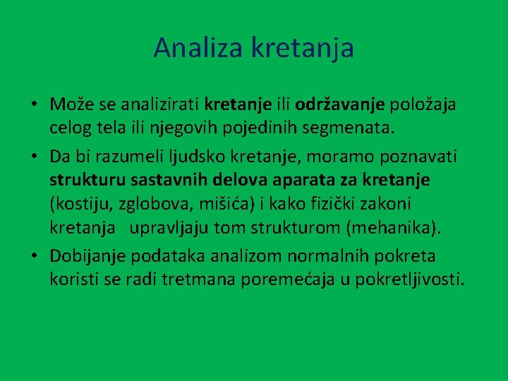 Analiza kretanja • Može se analizirati kretanje ili održavanje položaja celog tela ili njegovih