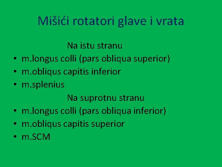 Mišići rotatori glave i vrata • • • Na istu stranu m. longus colli