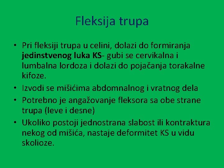 Fleksija trupa • Pri fleksiji trupa u celini, dolazi do formiranja jedinstvenog luka KS-