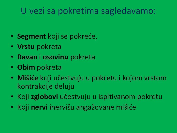 U vezi sa pokretima sagledavamo: Segment koji se pokreće, Vrstu pokreta Ravan i osovinu