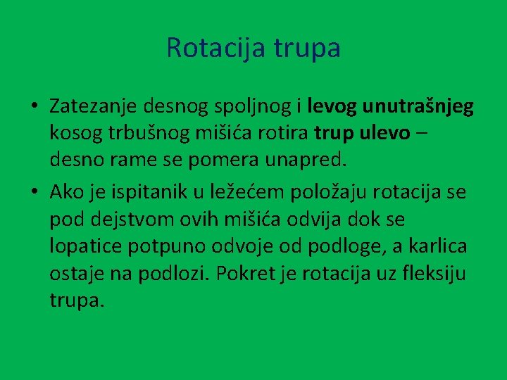 Rotacija trupa • Zatezanje desnog spoljnog i levog unutrašnjeg kosog trbušnog mišića rotira trup